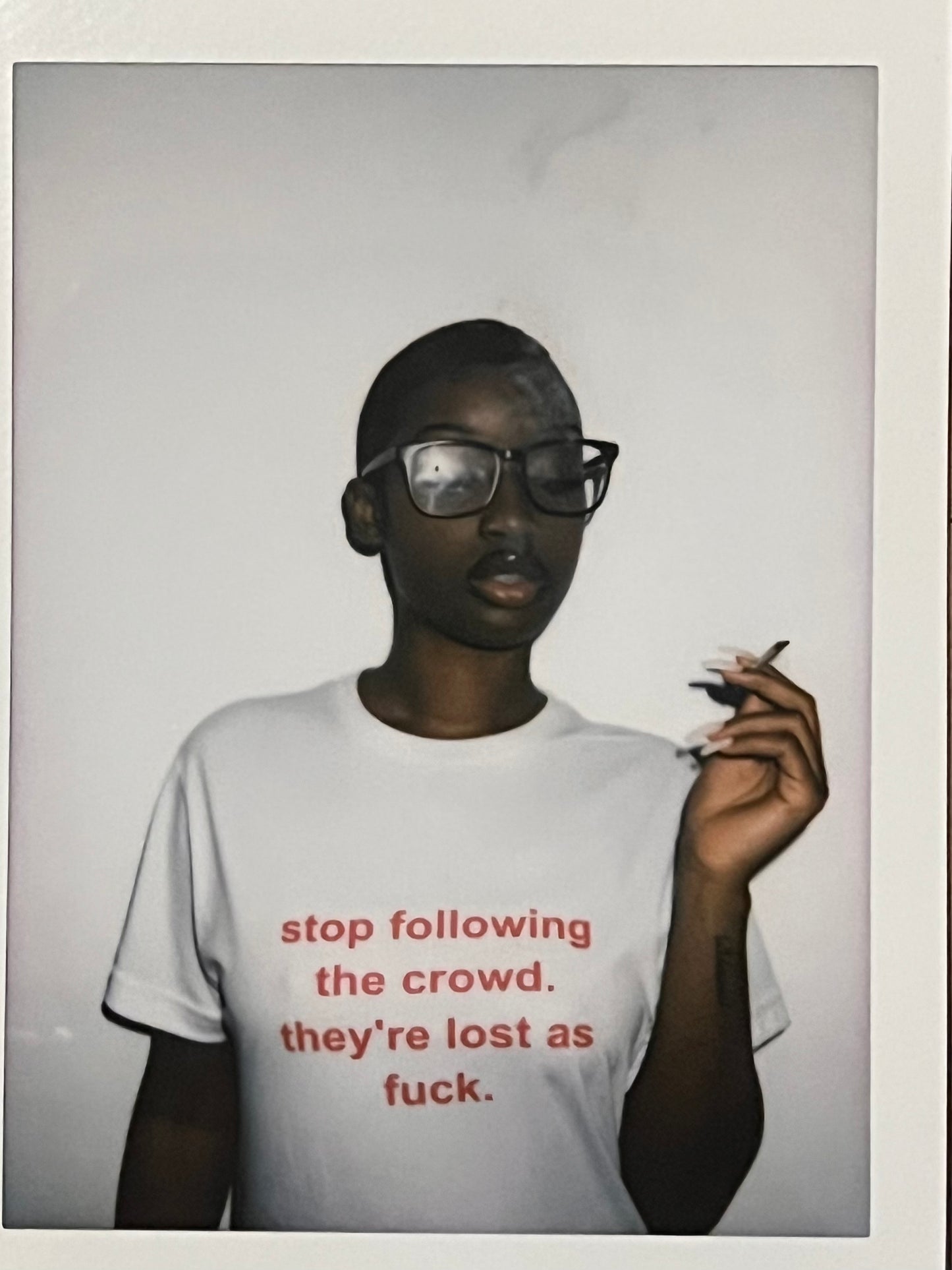 *stop following the crowd, they're lost as fuck *